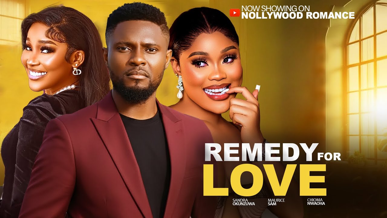 REMEDY FOR LOVE ~ MAURICE SAM, CHIOMA NWAOHA, SANDRA OKUNZUWA 2026 NIGERIAN MOVIES LATEST #newmovie
