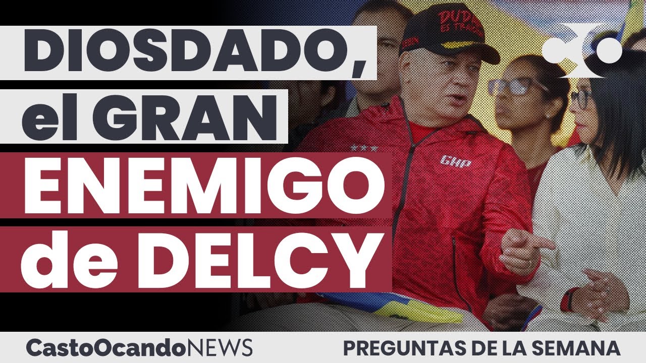 DIOSDADO, el gran ENEMIGO de DELCY