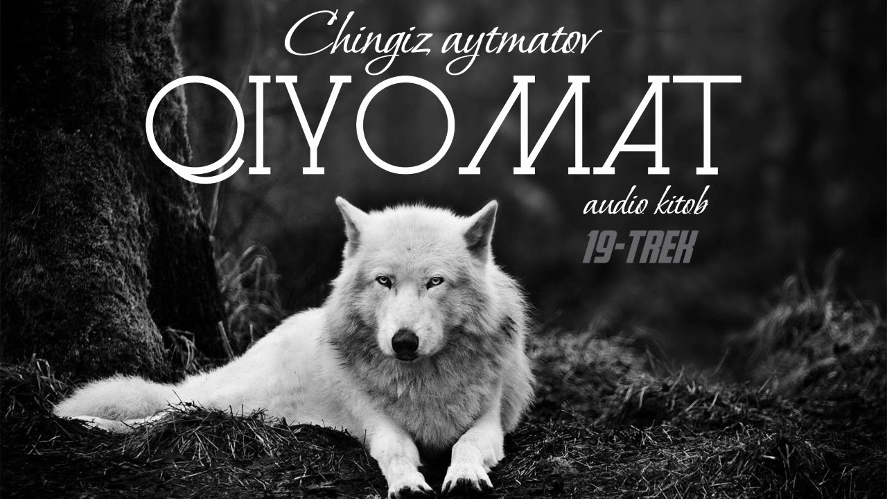 Audio kitob | Qiyomat 19-trek | Chingiz Aytmatov