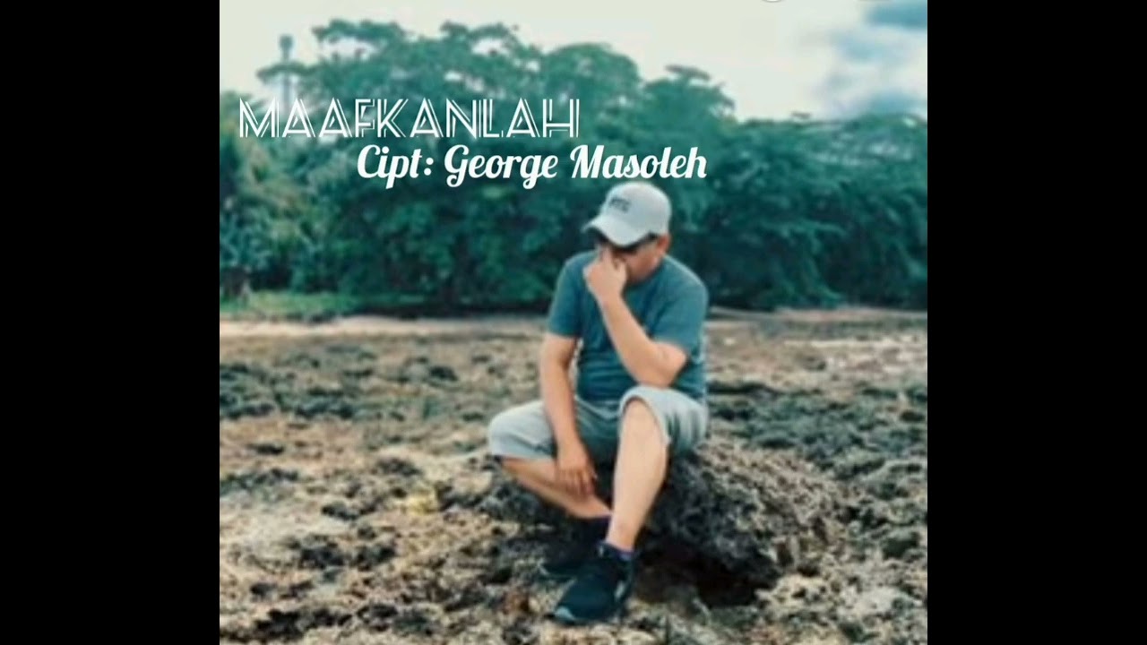 Maafkanlah, CIpt: George Masoleh,  #music