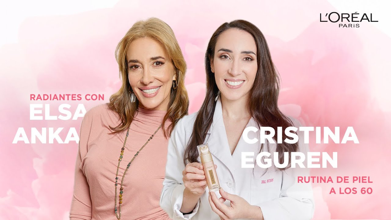 Dra.Cristina Eguren y Elsa Anka: Skincare a los 50 | Radiantes por Experiencia Cap. 1| L’Oréal Paris