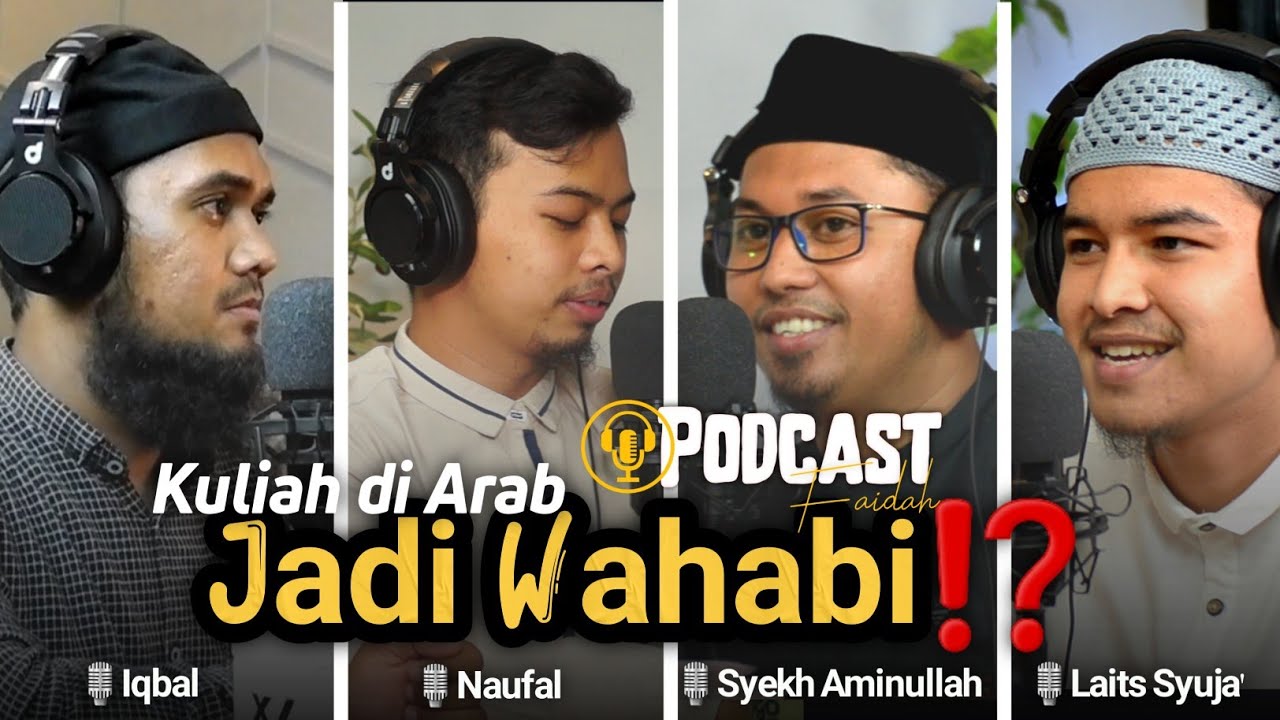 [Podcast Faidah🎙️] Kuliah di Arab Jadi Wahabi⁉️ || Laits Syuja' & Syekh Aminullah Al-Khalidy