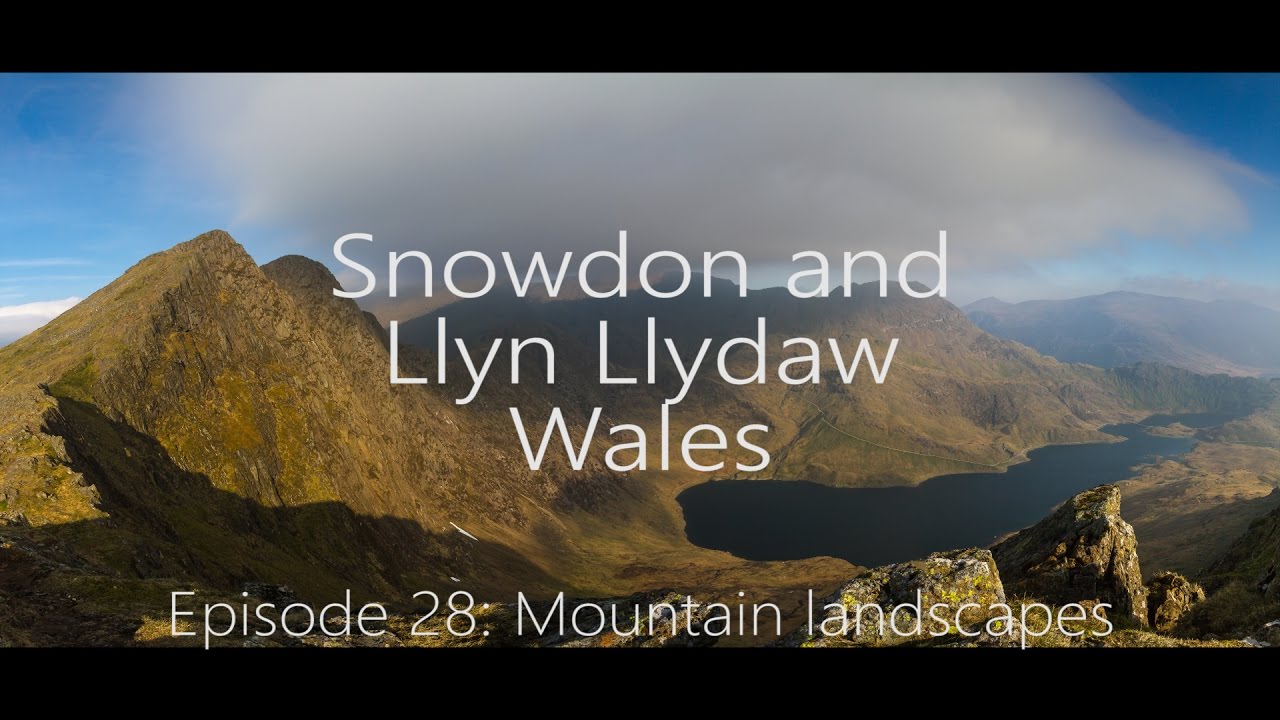 Snowdon and Llyn LLydaw, Wales - Episode 28: Mountain landscapes