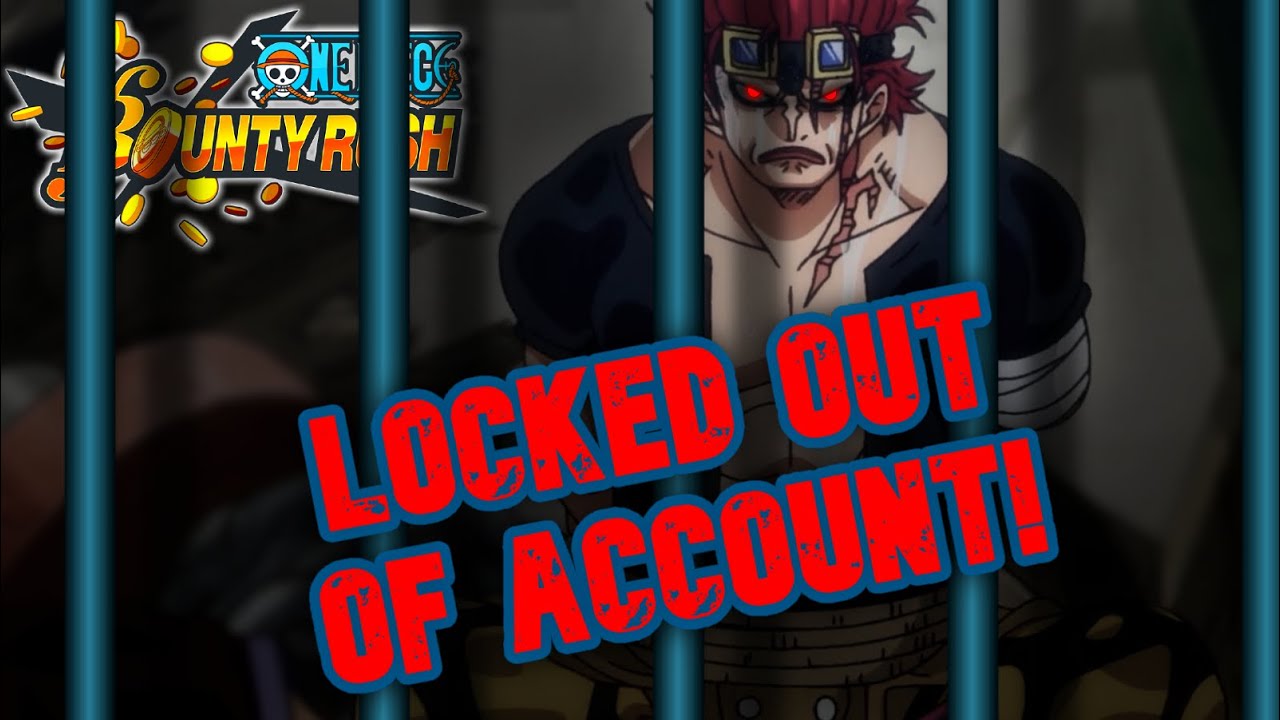 So... I lost access to my account... [One Piece Bounty Rush]