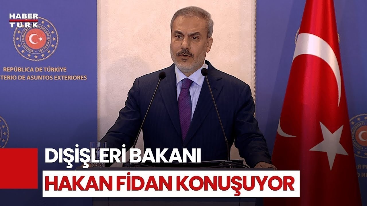 #CANLI - Dışişleri Bakanı Hakan Fidan açıklama yapıyor