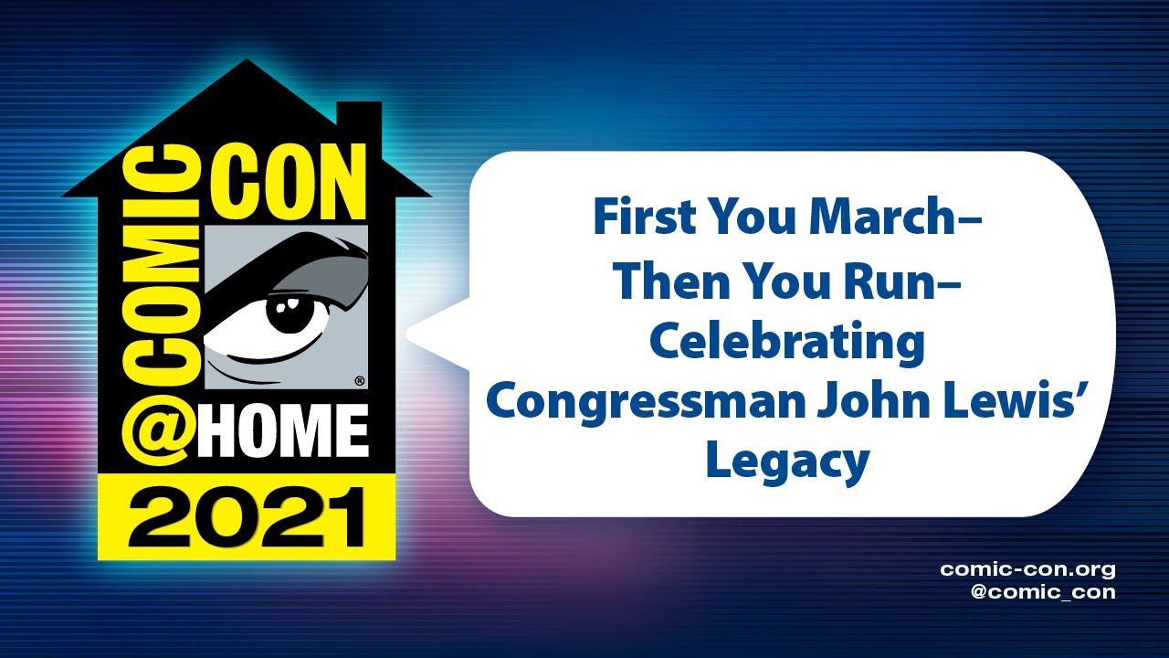 First You March&mdash;Then You Run-Celebrating Congressman John Lewis' Legacy | Comic-Con@Home 2021