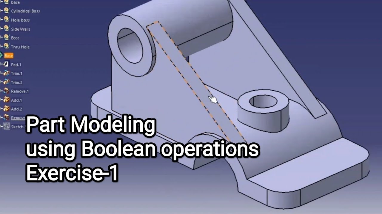 Part modeling using Boolean operations in Catia v5