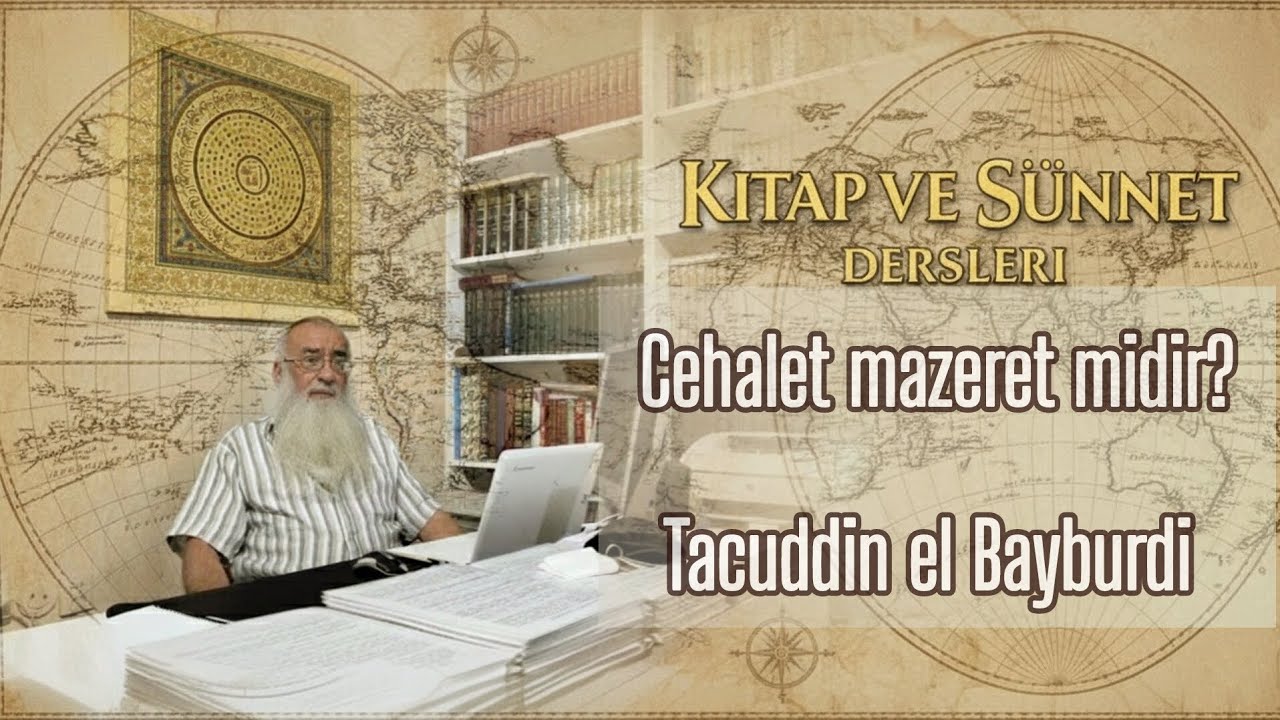 Cehalet mazeret midir? Tacuddin el Bayburdi #selefilik 
