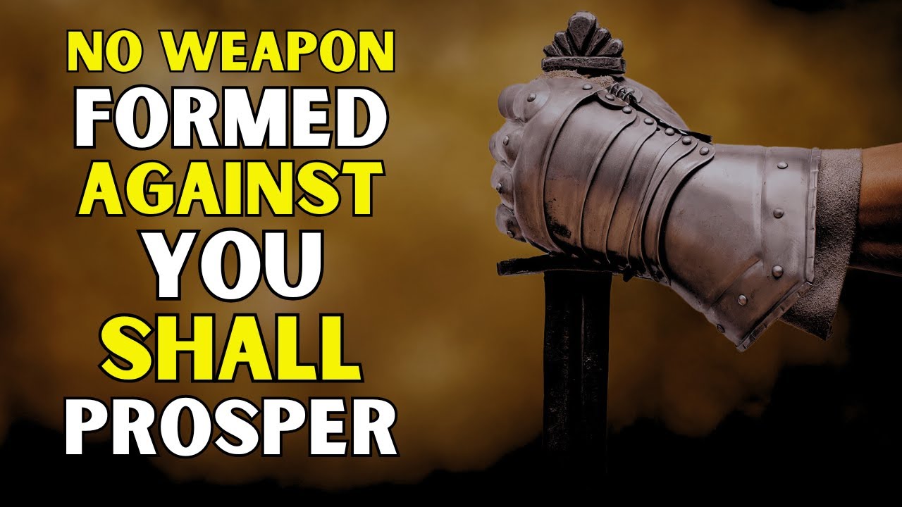 POWERFUL NIGHT PRAYER - NO WEAPON FORMED AGAINST YOU SHALL PROSPER IN JESUS NAME