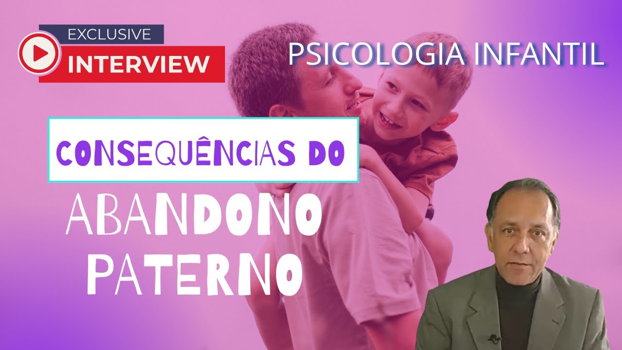 Psicologia Infantil - CONSEQUÊNCIAS DO ABANDONO PATERNO