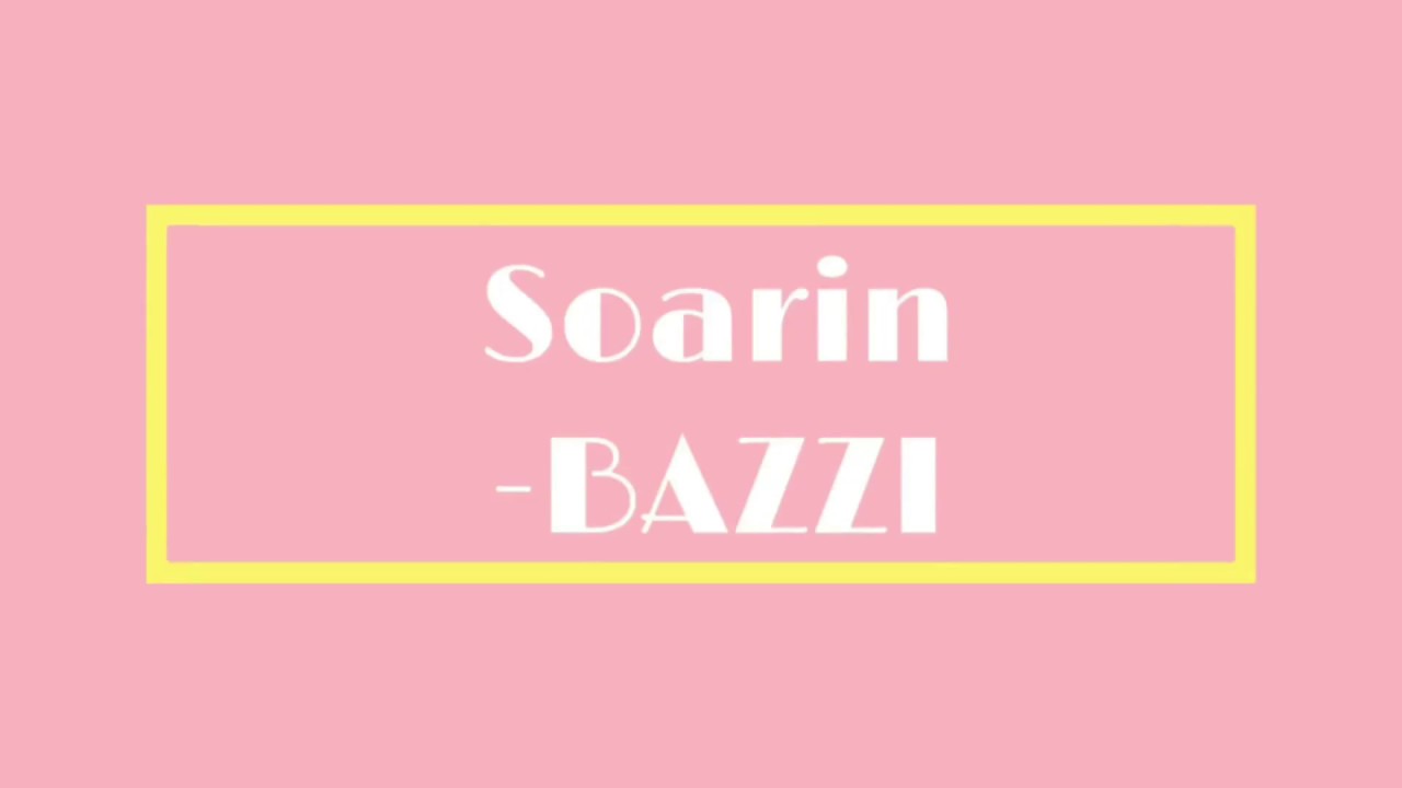 Soarin -BAZZI (lyrics) eng