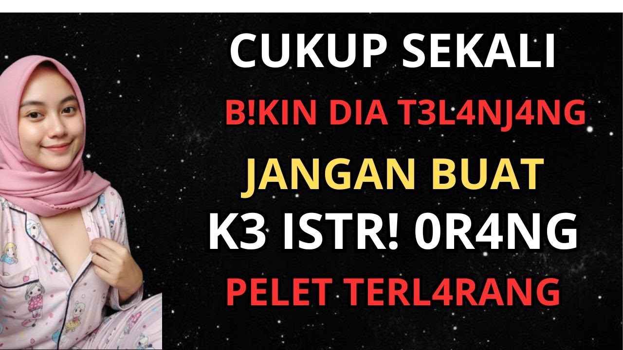 CUKUP SEKALI BACA‼️ ILMU PERANGSANG GILA NAPS BIKIN DIA TUNDUK TAK PANDANG USIA