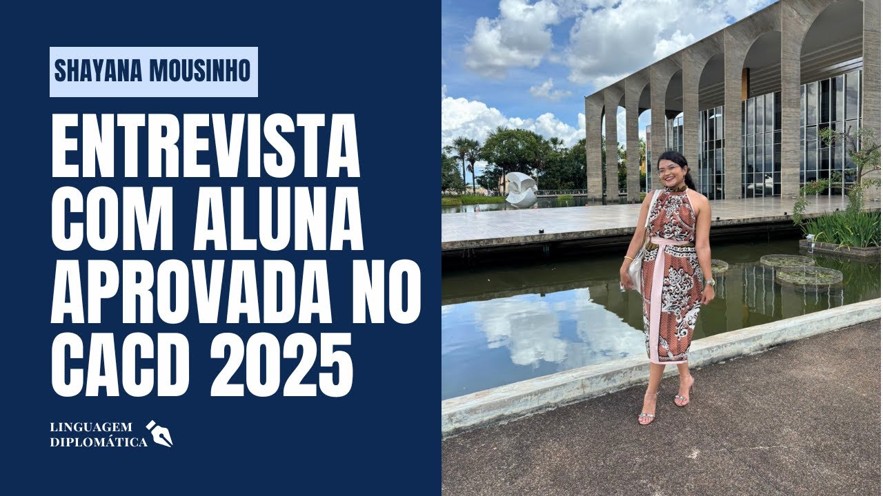 Entrevista com Shayana Mousinho, aprovada no CACD 2025 | Linguagem Diplomática