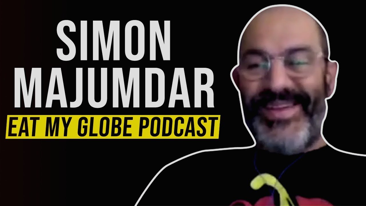 Simon Majumdar - Eat My Globe Podcast - 10 Minutes With - Interview