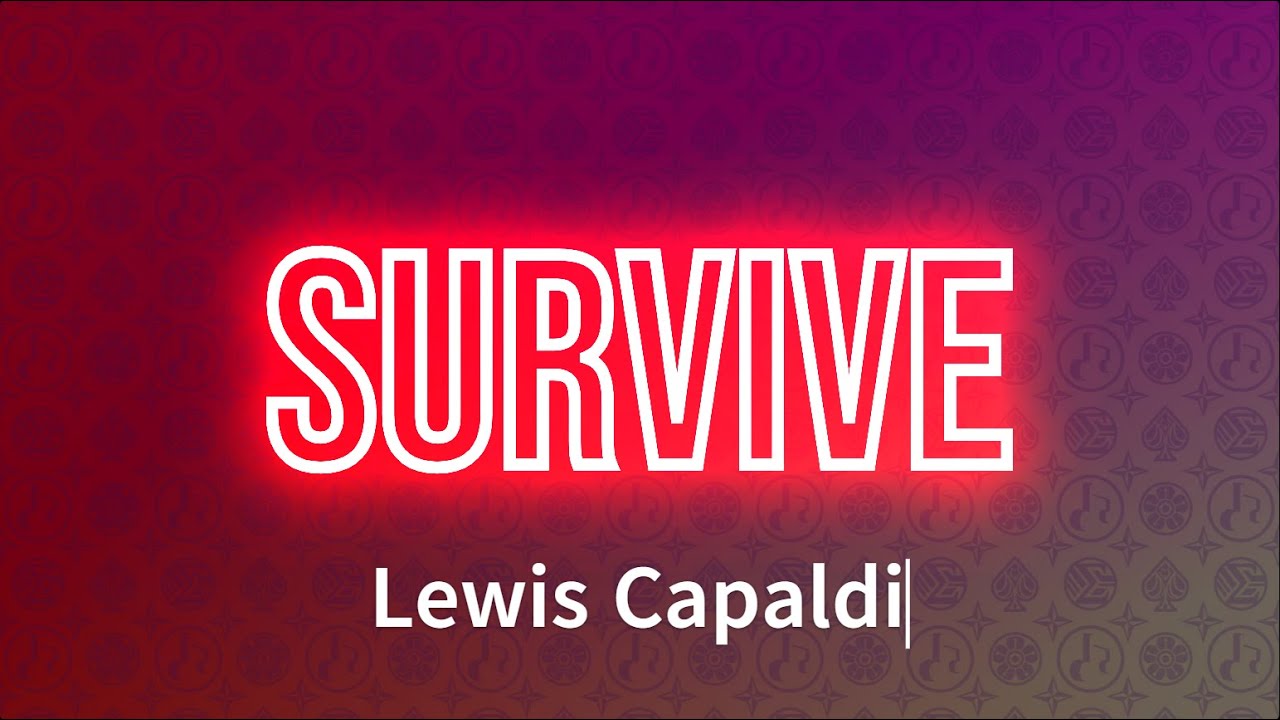 Lewis Capaldi - Survive (Lyrics)
