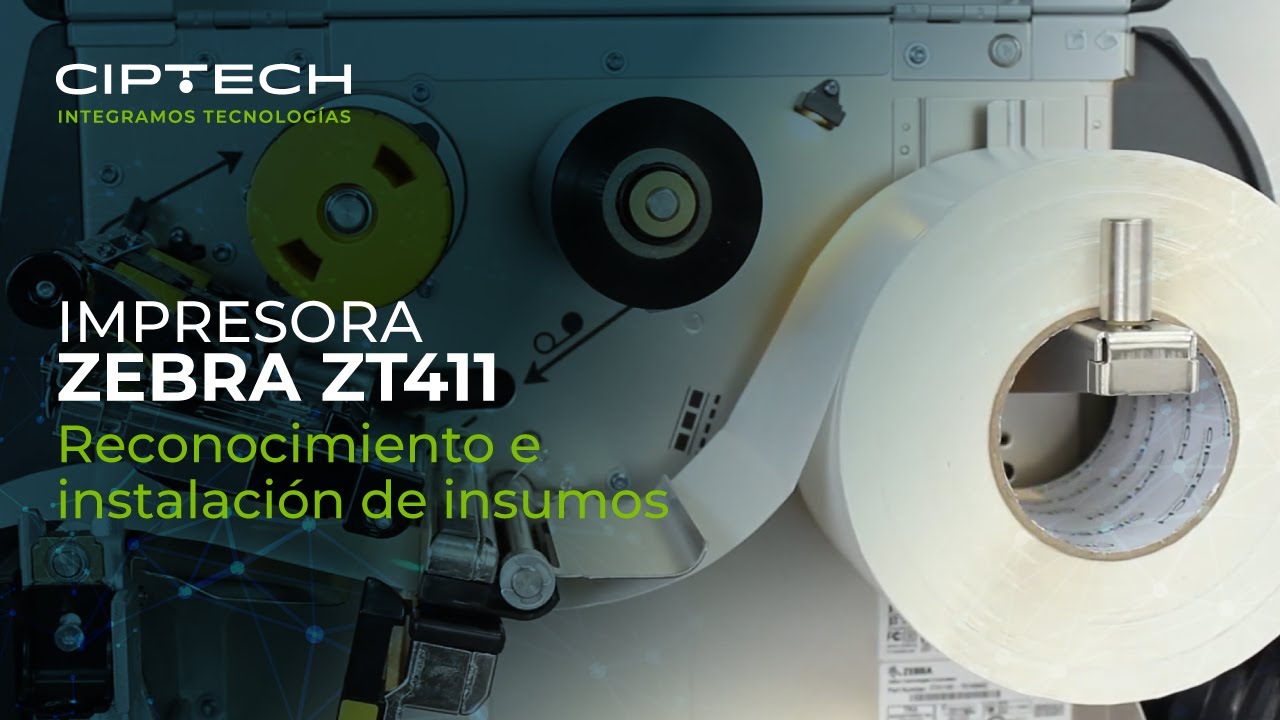 Reconocimiento e instalación de insumos de la impresora Zebra ZT411 | CIPTECH