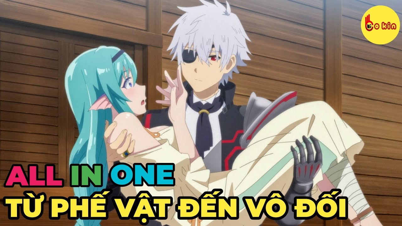 ALL IN ONE | Chuyển Sinh Từ Phế Vật Trở Thành Bất Khả Chiến Bại SS1 + SS2 | Review Anime Hay