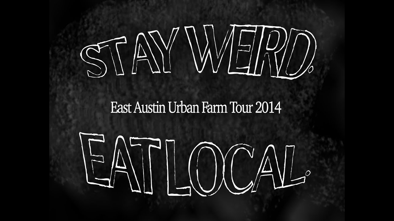 Sustainable Local Foods | The East Austin Urban Farm Tour | Stay Weird. Eat Local.