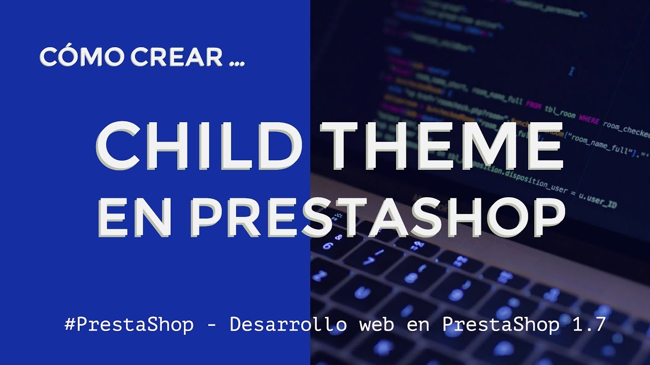 Paso a paso: Child Theme en PrestaShop 1.7 (Tema hijo)