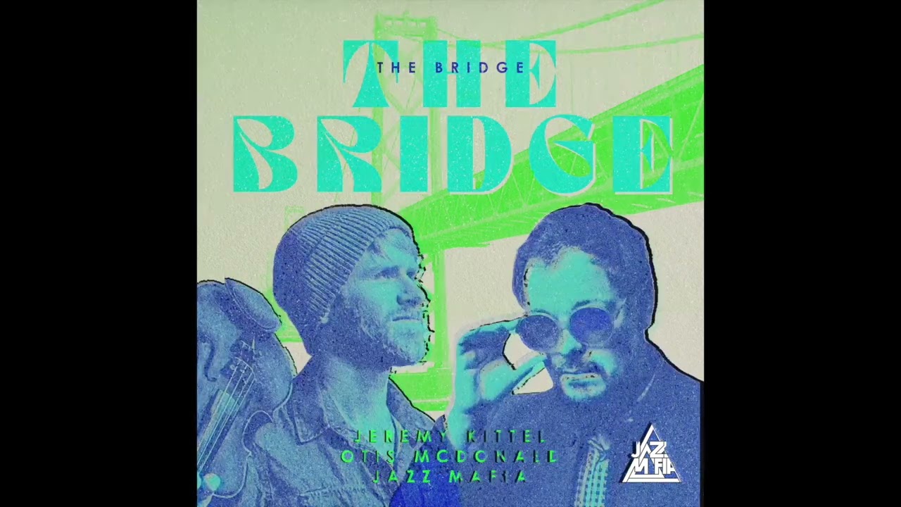 The Bridge | Jazz Mafia, @OtisMacMusic  ft. @JeremyKittelMusic   (Official Audio)