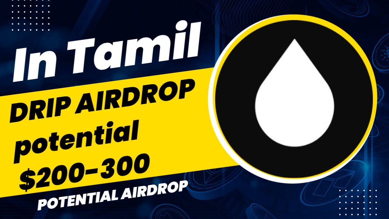 😱😱Earn $200-300 Per Account With Drip Airdrop in Tamil | Drip Airdrop $1 Investment 🤩🔥
