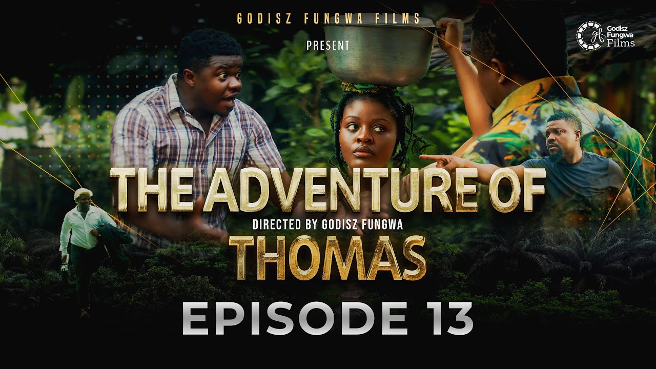THE ADVENTURE OF THOMAS EPISODE 13- GODISZ FUNGWA