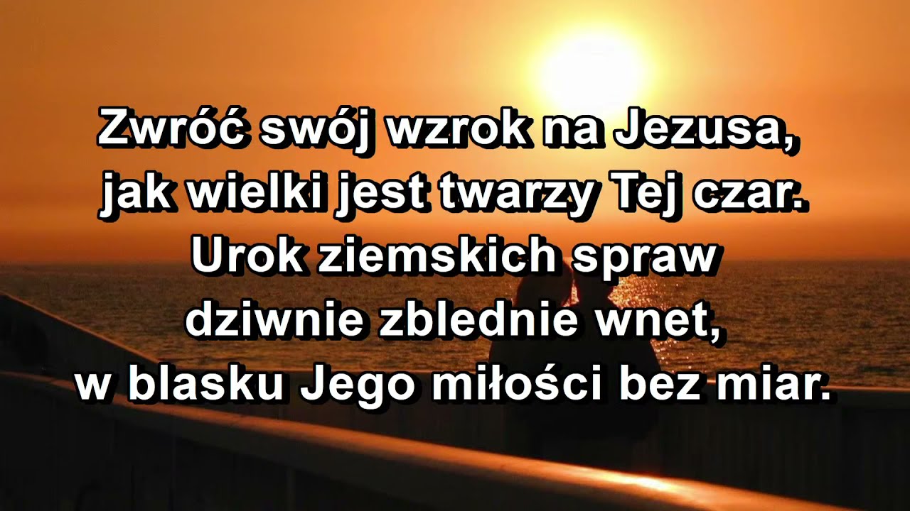 Zwróć swój wzrok na Jezusa.