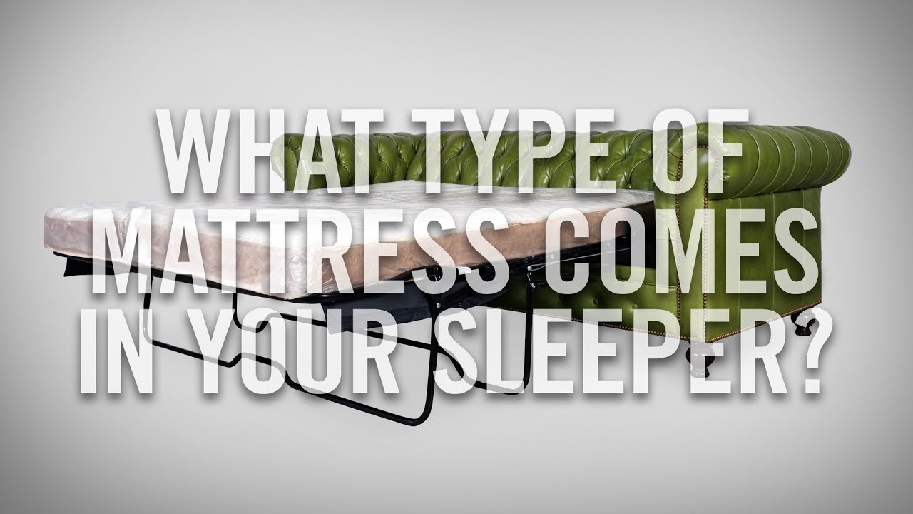 What type of mattress comes in your sleeper sofa?