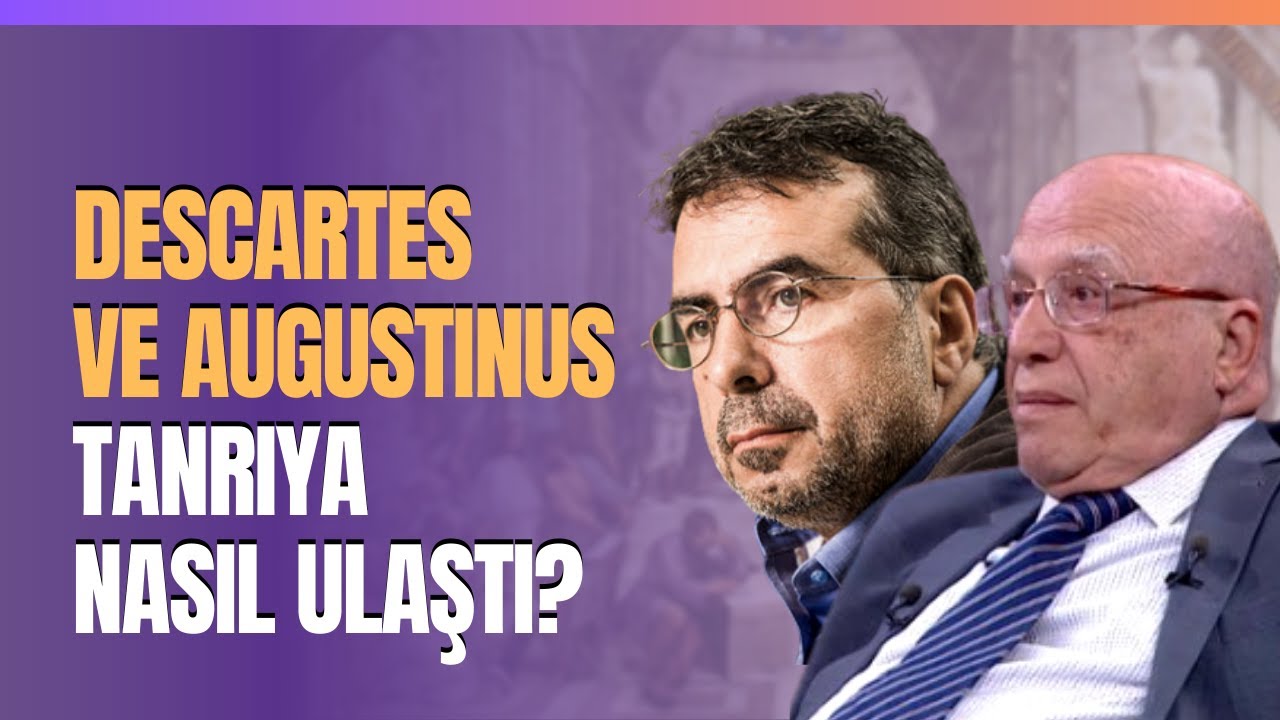 Descartes ve Augustinus Tanrıya Nasıl Ulaştı? Modern Felsefe Nasıl Başladı?