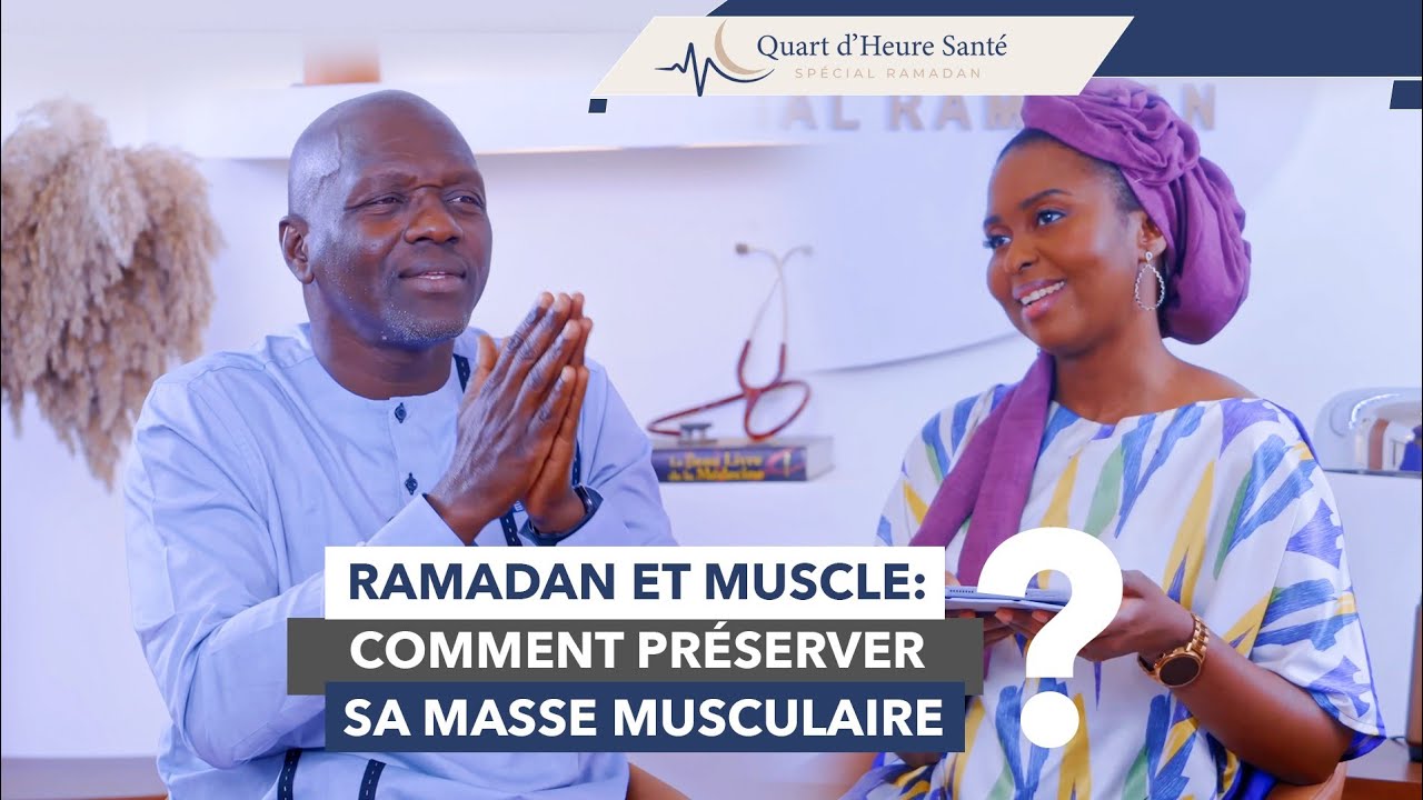 Quart d’heure santé Ep. 18: Ramadan et muscle: comment préserver sa masse musculaire ?