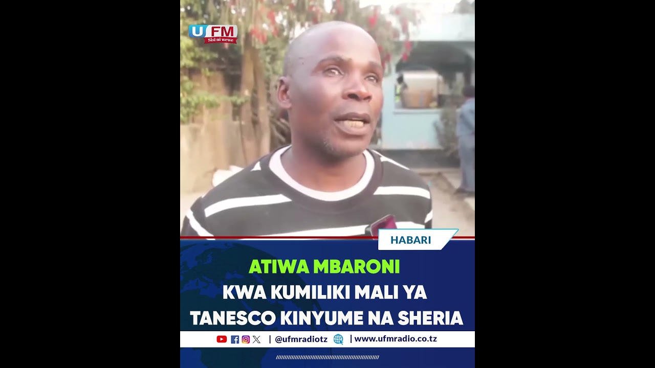 MMOJA MBARONI ATUHUMIWA KUMILIKI MALI YA TANESCO MBEYA
