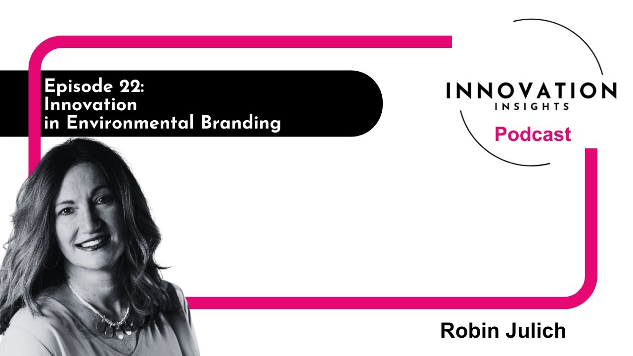 Innovation in Environmental Branding with Robin Julich: Ep. 22 | iNNOVATION Insights Podcast