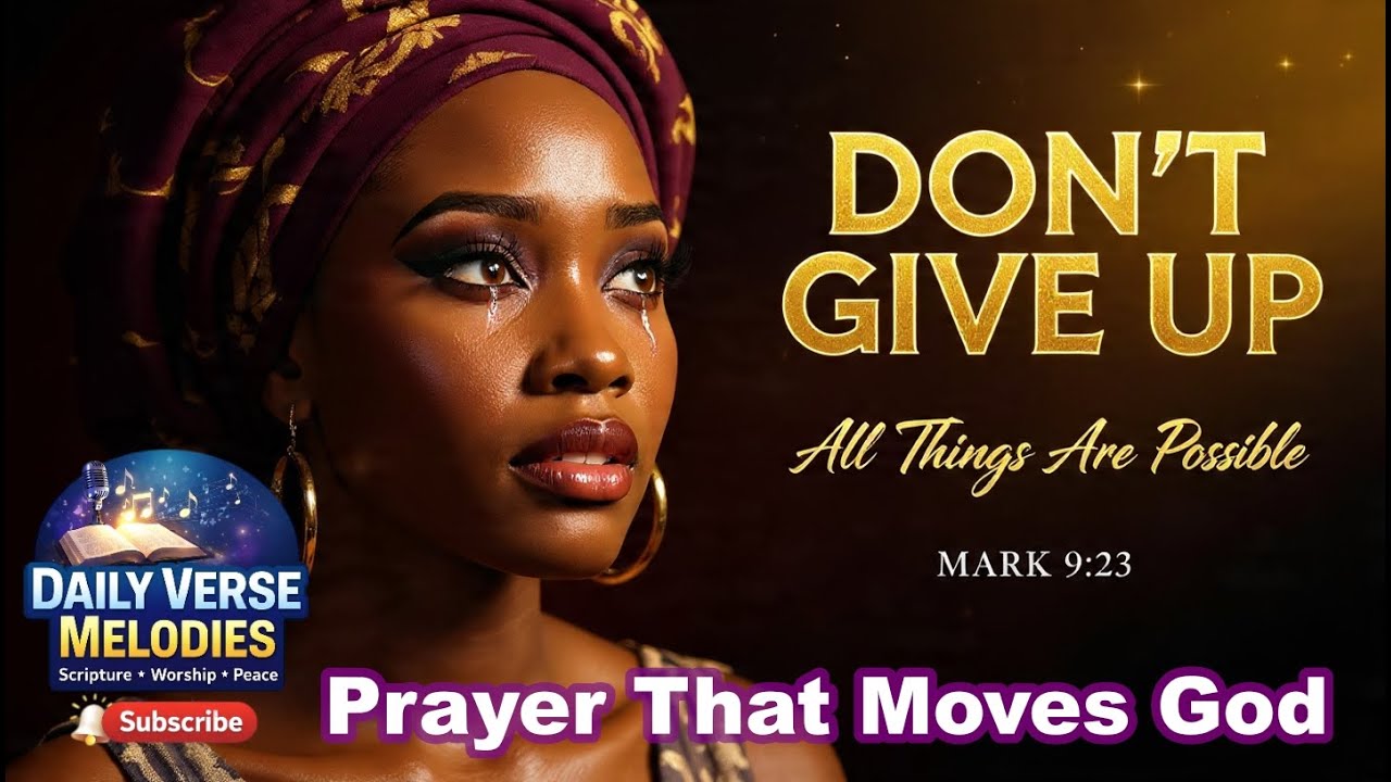 All Things Are Possible if You Believe  - Faith Stirring Prayer Mark 