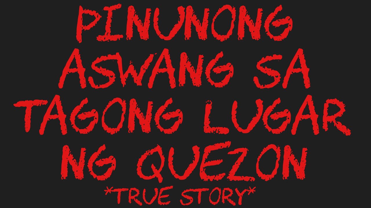 PINUNONG ASWANG SA TAGONG LUGAR NG QUEZON *True Story*