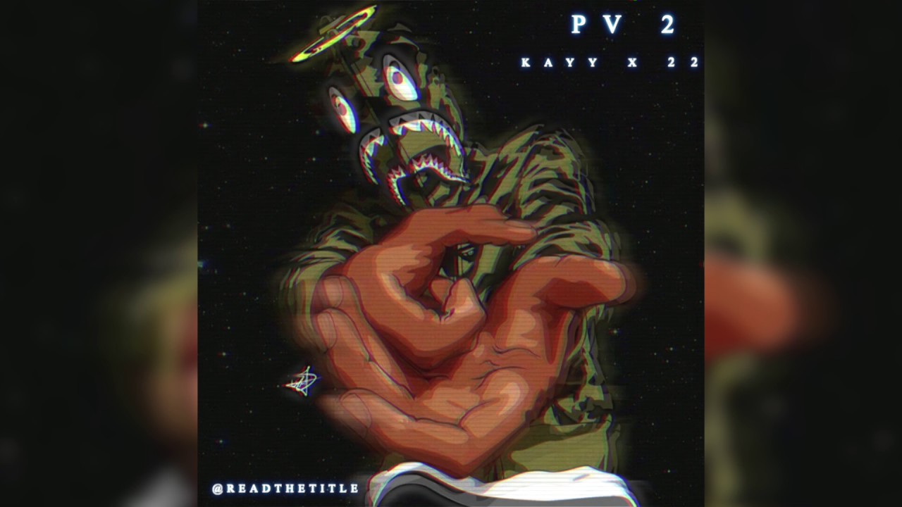 Kayy x 22 - PV 2 [OFFICIAL AUDIO}