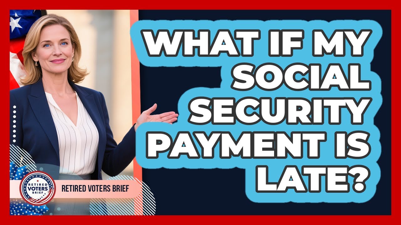 What If My Social Security Payment Is Late?