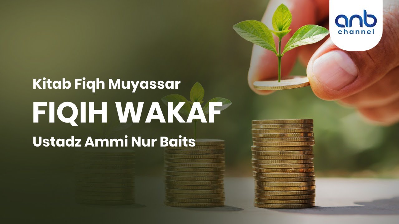 Fiqih Wakaf | Ustadz Ammi Nur Baits, S.T., B.A.
