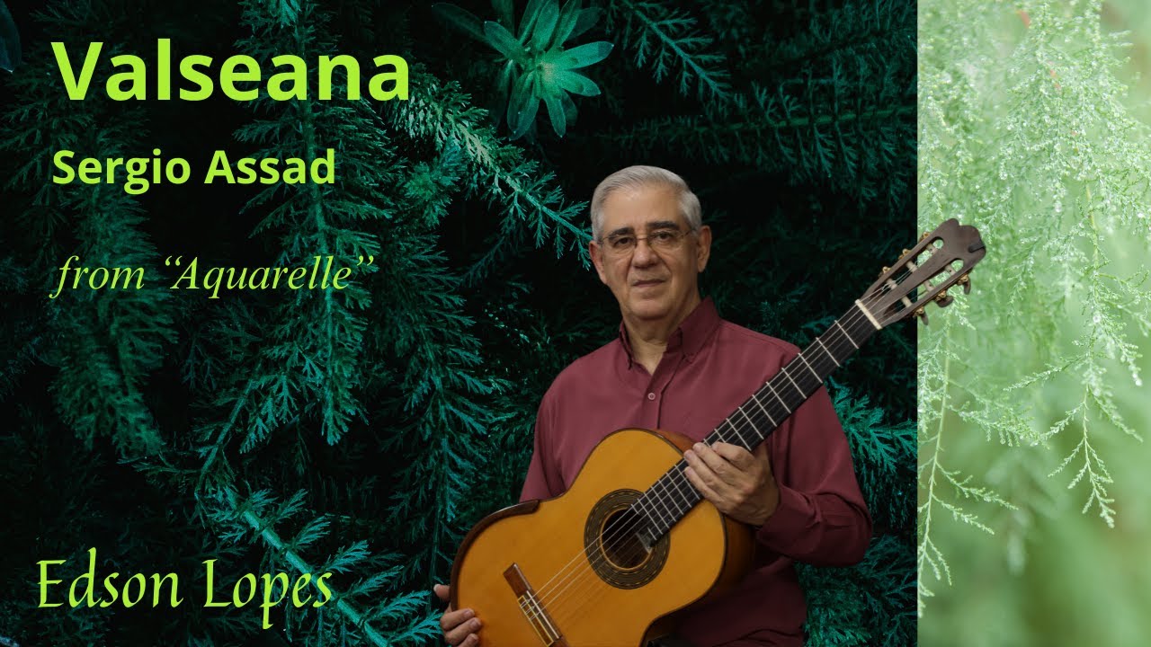 Valseana by Sérgio Assad, performed by Edson Lopes