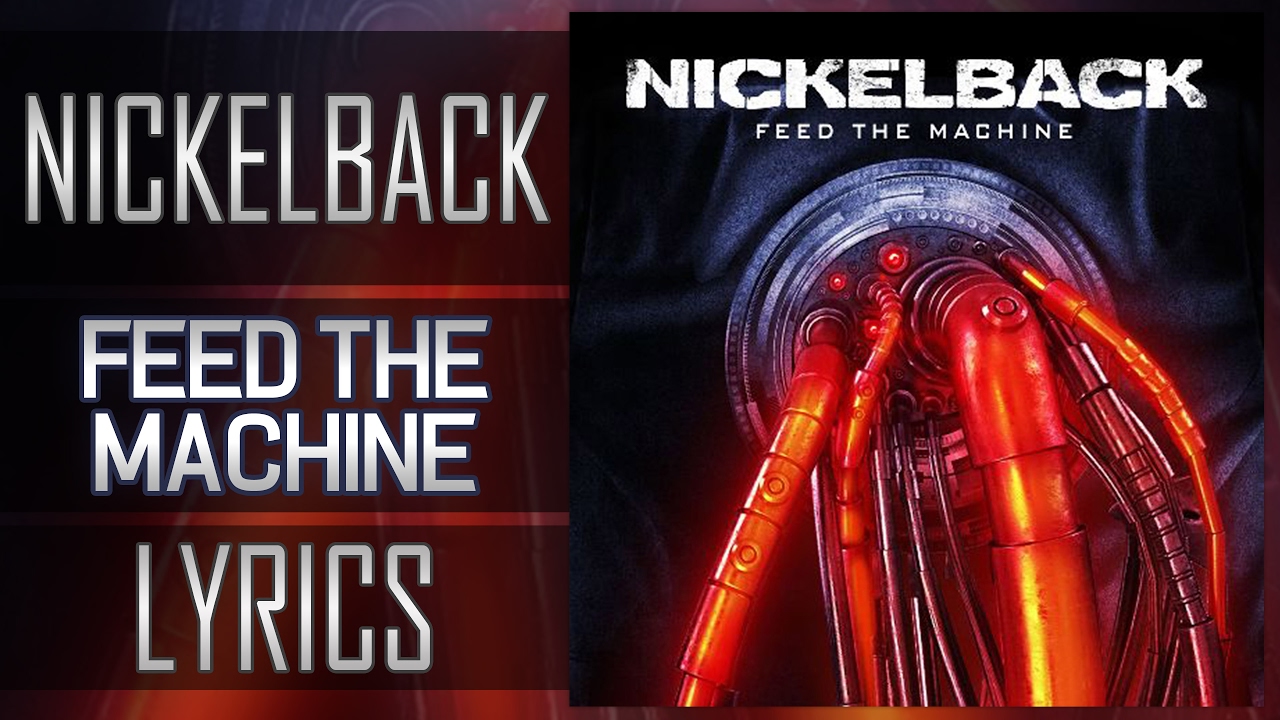 (Lyrics) Nickelback - Feed The Machine