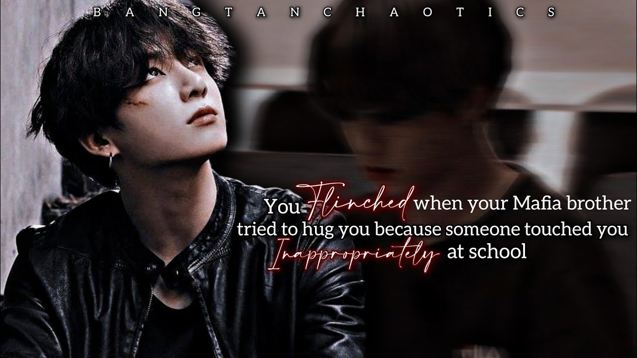 You flinched when your brother tried to hug you because someone touched you- Jeon Jungkook Oneshot