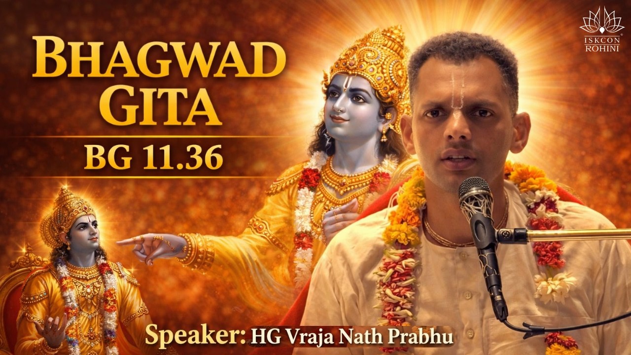 BG 11.36 -- HG Vraja Nath Prabhu  -- 19th March 2026#iskconrohiniofficial