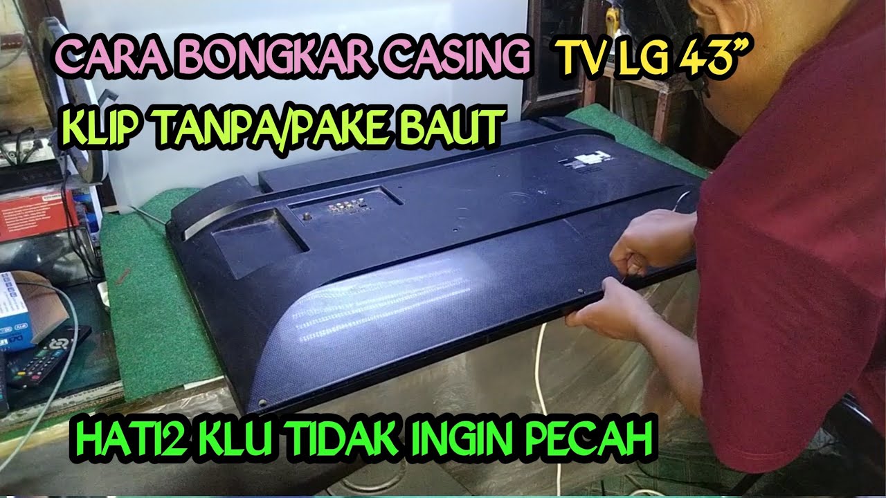 Cara buka casing TV LED LG 43 inch