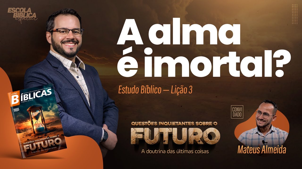 A ALMA É IMORTAL? QUESTÕES INQUIETANTES SOBRE O FUTURO (NOVAS LIÇÕES BÍBLICAS 2024)