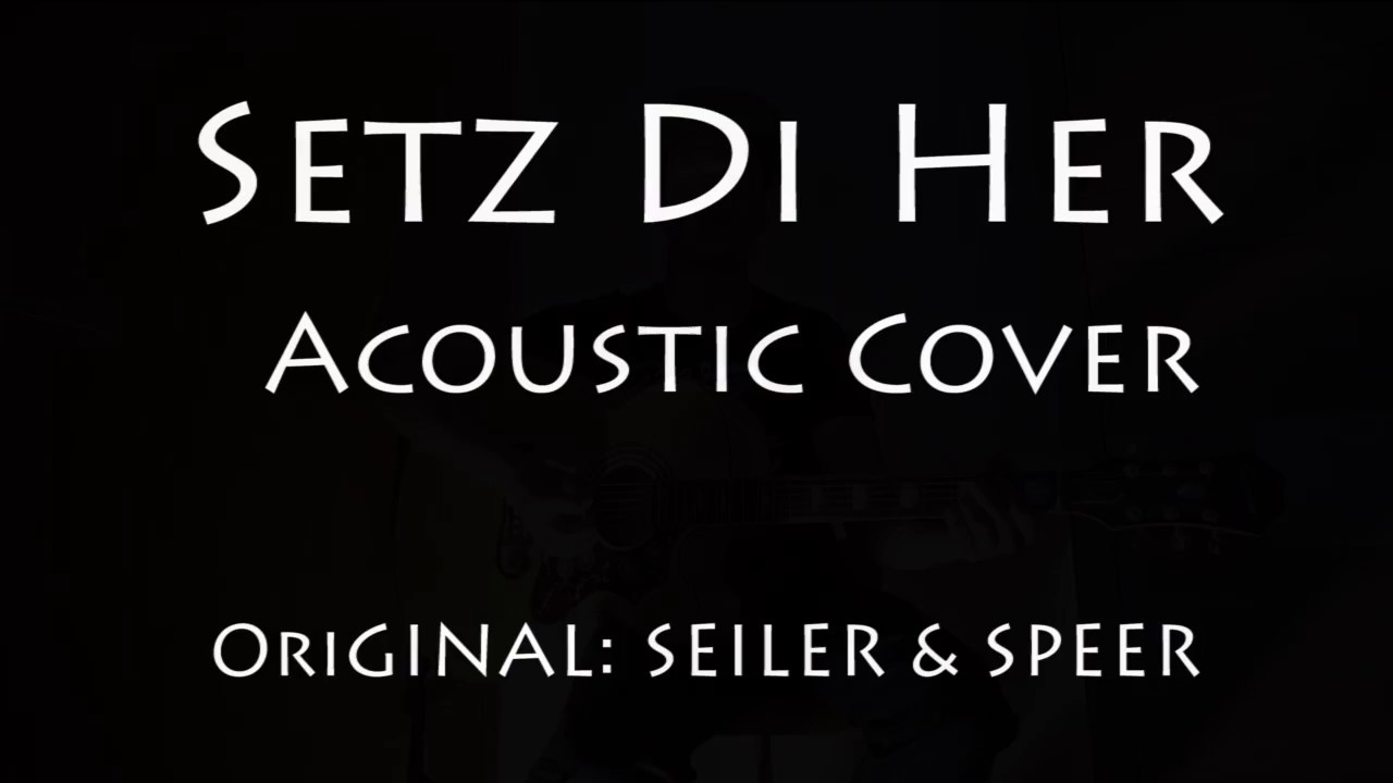 Mundoat Pur - Setz Di Her (Seiler und Speer Acoustic Cover)