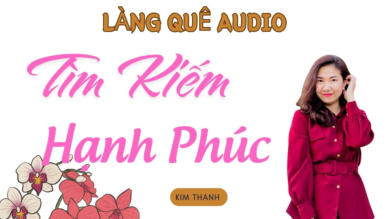 LÀNG QUÊ AUDIO: TÌM KIẾM HẠNH PHÚC .| TỔNG HỢP TRUYỆN HAY MC KIM THANH.
