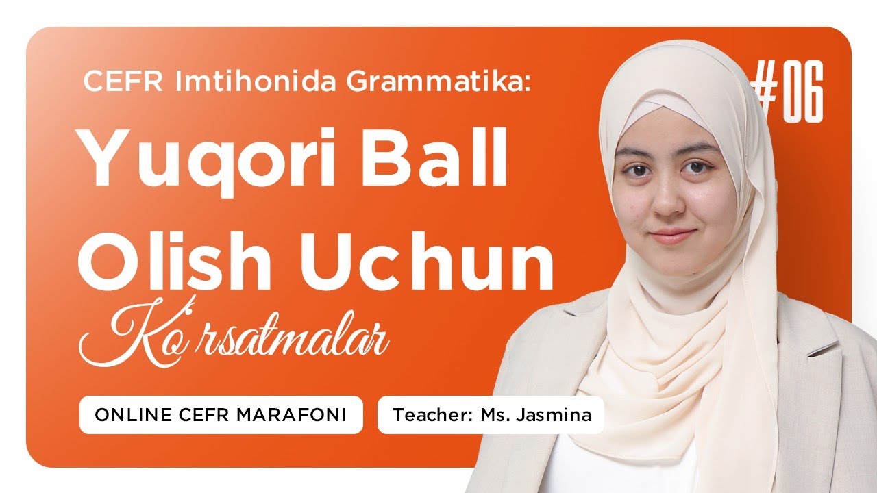 CEFR Imtihonida Grammatika: Yuqori Ball Uchun Ko'rsatmalar | Ms. Jasmina | Onlayn CEFR marafoni