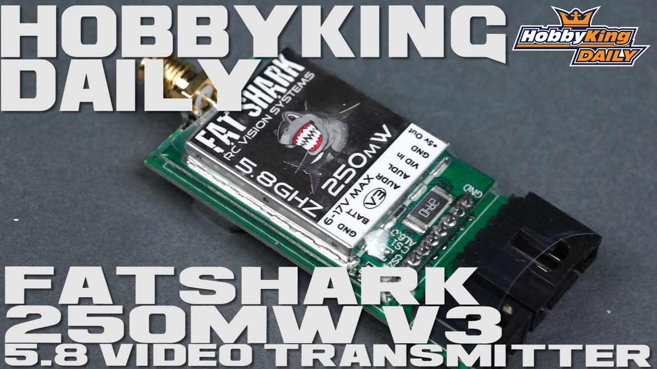 HobbyKing Daily - Fat Shark 250mW v3 5.8 Video Transmitter