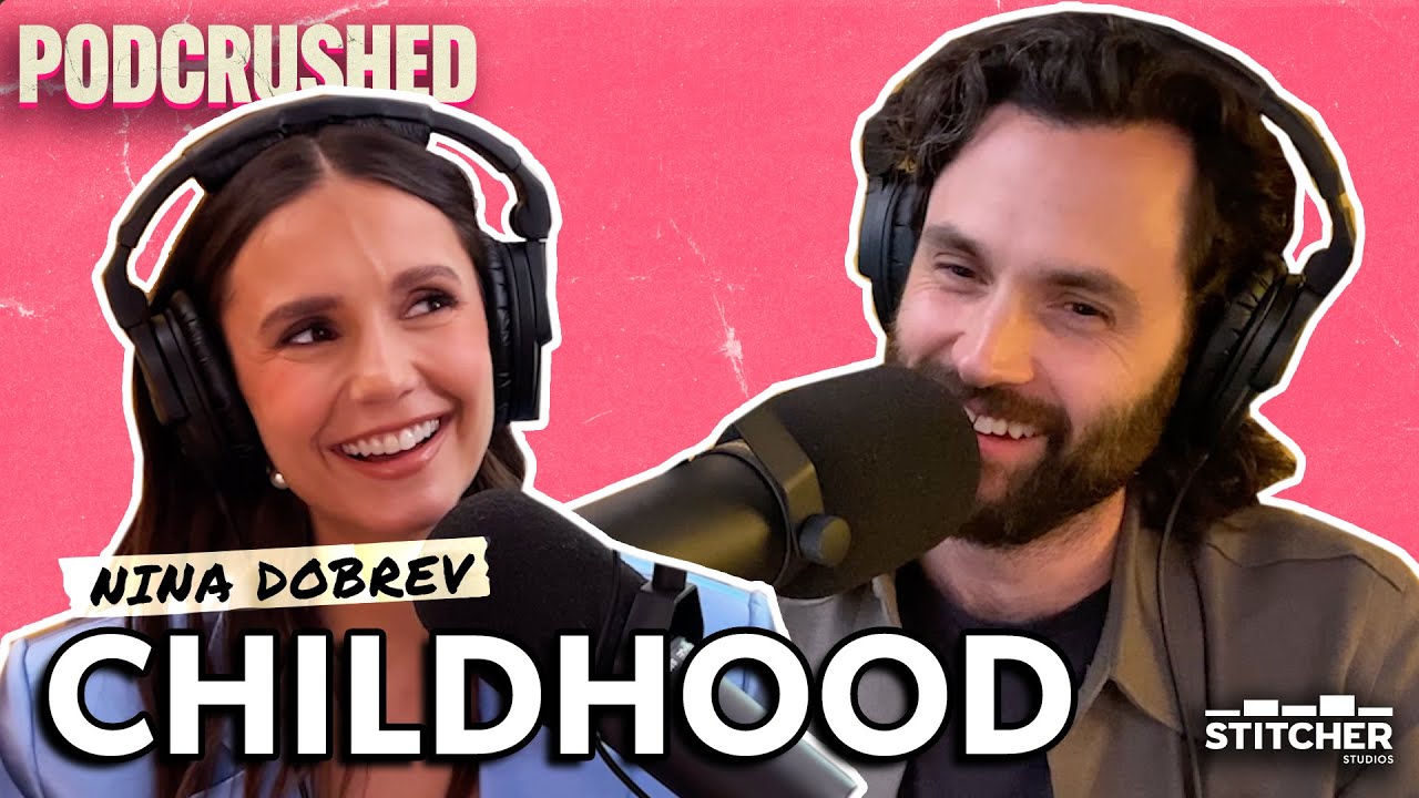 Nina Dobrev on Her Early Childhood Journey | Podcrushed