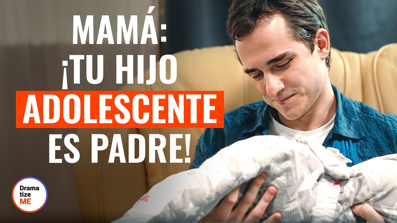 Mamá: ¡tu hijo adolescente es padre! | @DramatizeMe Español