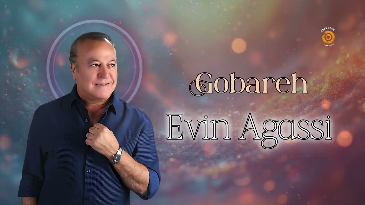 Evin Agassi - Gobareh | Assyrian Live Songs
